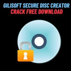 GiliSoft Secure Disc Creator Crack