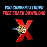VSO ConvertXtoDVD Crack